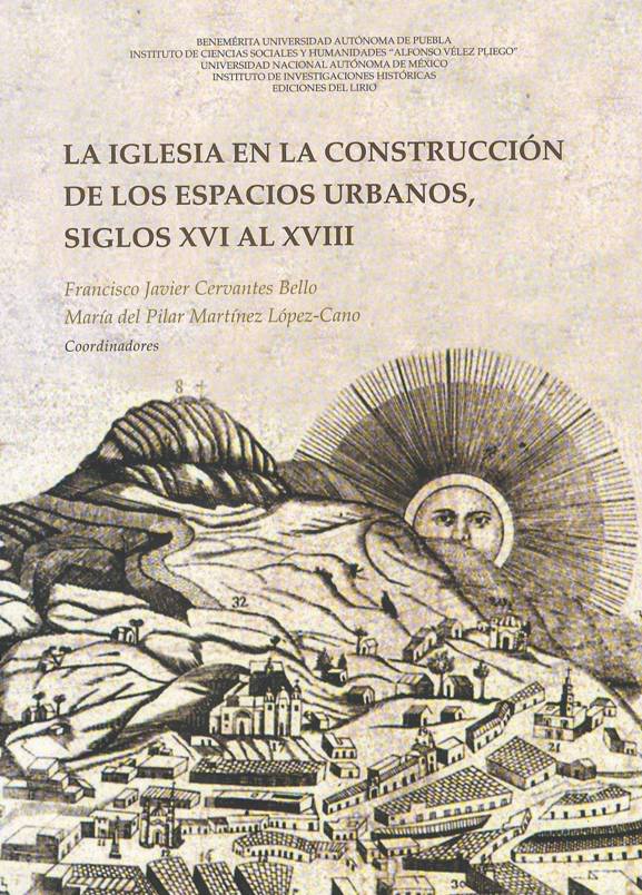 IGLESIA EN LA CONSTRUCCION DE LOS ESPACIOS URBANOS, SIGLOS XVI AL XVIII, LA